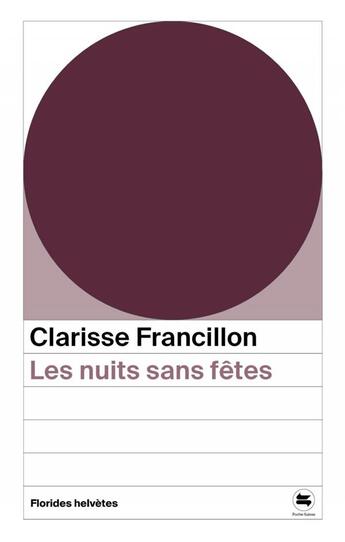 Couverture du livre « Les nuits sans fêtes » de Clarisse Francillon aux éditions Florides Helvetes