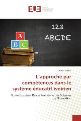 Couverture du livre « L'approche par competences dans le systeme educatif ivoirien - numero special revue ivoirienne des s » de Abou Fofana aux éditions Editions Universitaires Europeennes