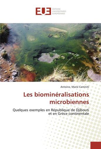 Couverture du livre « Les biomineralisations microbiennes » de Caminiti Antoine aux éditions Editions Universitaires Europeennes