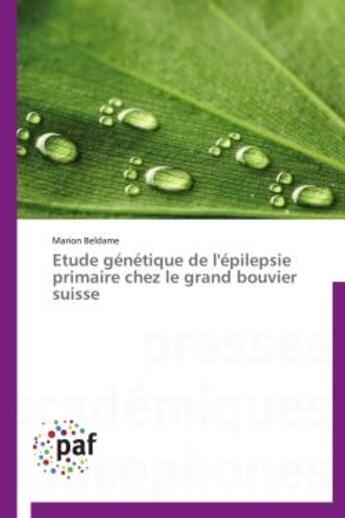 Couverture du livre « Etude genetique de l'epilepsie primaire chez le grand bouvier suisse » de Beldame Marion aux éditions Presses Academiques Francophones