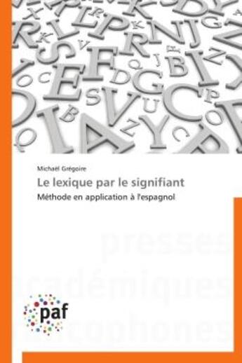 Couverture du livre « Le lexique par le signifiant » de Michael Gregoire aux éditions Presses Academiques Francophones