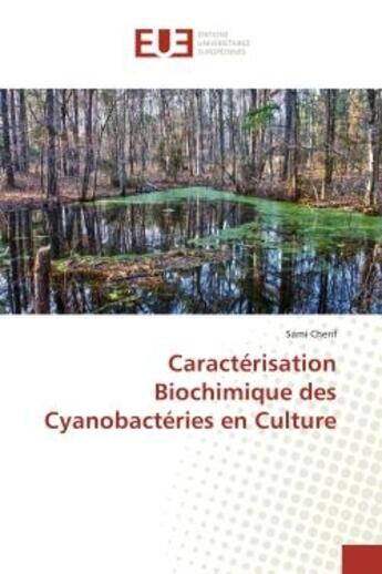 Couverture du livre « Caractérisation Biochimique des Cyanobactéries en Culture » de Sami Cherif aux éditions Editions Universitaires Europeennes