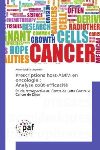 Couverture du livre « Prescriptions hors-amm en oncologie : analyse cout-efficacite - etude retrospective au centre de lut » de Leromain Anne-Sophie aux éditions Presses Academiques Francophones