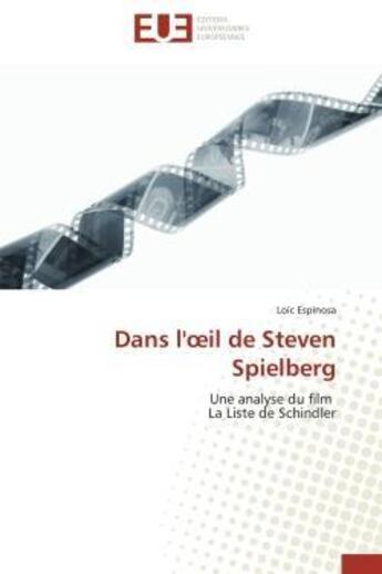 Couverture du livre « Dans l'oeil de steven spielberg - une analyse du film la liste de schindler » de Espinosa Loic aux éditions Editions Universitaires Europeennes