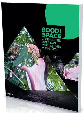 Couverture du livre « Good space ; communities, or the promise of happiness » de  aux éditions Snoeck