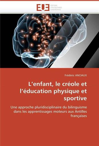 Couverture du livre « L enfant, le creole et l education physique et sportive » de Anciaux-F aux éditions Editions Universitaires Europeennes