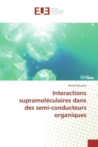 Couverture du livre « Interactions supramoleculaires dans des semi-conducteurs organiques » de Boucher Benoit aux éditions Editions Universitaires Europeennes