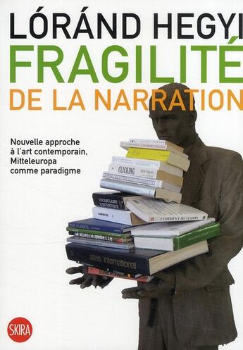 Couverture du livre « Fragilité de la narration » de Lorand Heygi aux éditions Skira