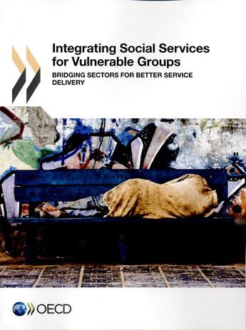 Couverture du livre « Integrating social services for vulnerable groups ; bridging sectors for better service delivery » de Ocde aux éditions Ocde