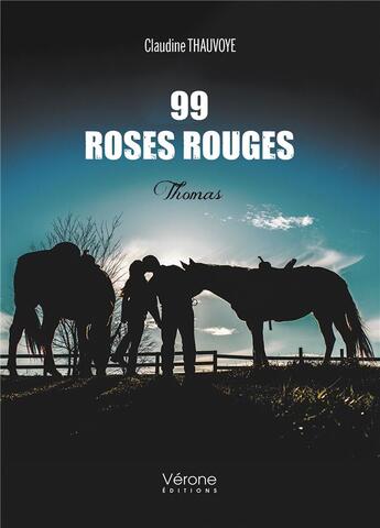 Couverture du livre « 99 roses rouges : Thomas » de Claudine Thauvoye aux éditions Verone