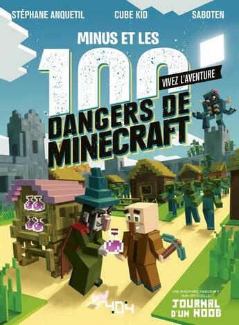 Couverture du livre « Vivez l'aventure - journal d'un noob - minus et les 100 dangers de minecraft » de Anquetil/Cube Kid aux éditions 404 Editions