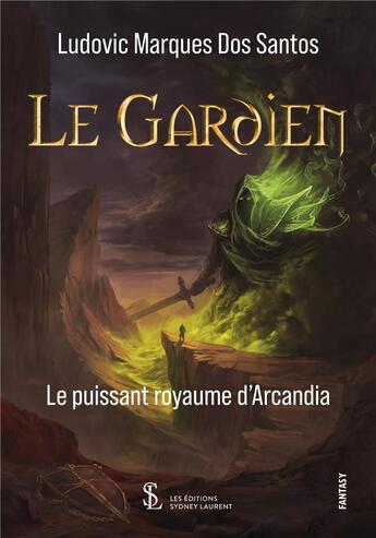 Couverture du livre « Le gardien le puissant royaume d arcandia » de Marques Dos Santos aux éditions Sydney Laurent