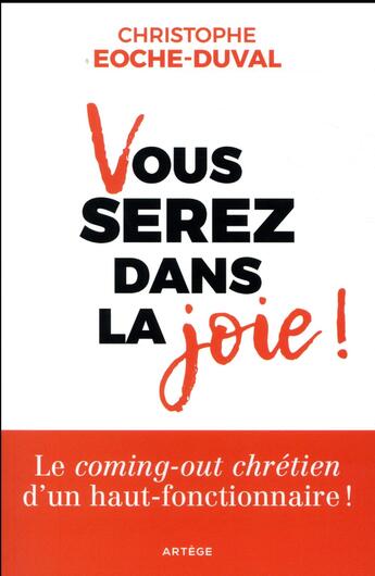 Couverture du livre « Vous serez dans la joie ! le coming-out chrétien d'un haut-fonctionnaire ! et quelques réflexions... » de Christophe Eoche-Duval aux éditions Artege