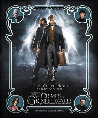 Couverture du livre « Les animaux fantastiques ; lumière, caméra... Magie ! le making of ; les crimes de Grindelwald » de Ian Nathan aux éditions Harpercollins