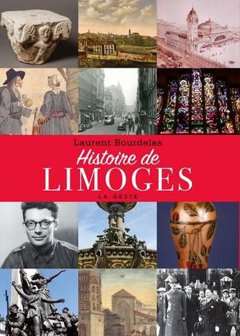 Couverture du livre « Histoire de Limoges » de Laurent Bourdelas aux éditions Geste