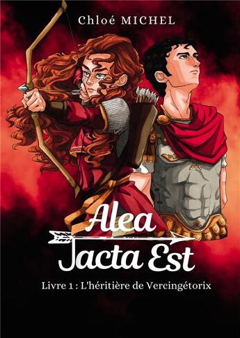 Couverture du livre « Alea jacta est - livre 1 : l'heritiere de vercingetorix » de Michel Chloe aux éditions Bookelis