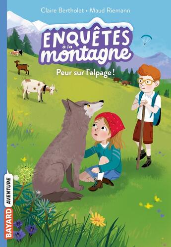 Couverture du livre « Enquêtes à la montagne ! : peur sur l'alpage ! » de Claire Bertholet et Maud Riemann aux éditions Bayard Jeunesse