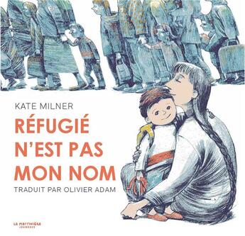 Couverture du livre « Réfugié n'est pas mon nom » de Kate Milner aux éditions La Martiniere Jeunesse