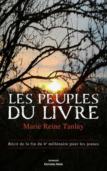 Couverture du livre « Les Peuples du livre : Récit de la fin du 4e millénaire pour les jeunes » de Marie Reine Tanlay aux éditions Editions Maia