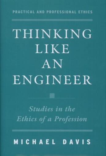 Couverture du livre « Thinking Like an Engineer: Studies in the Ethics of a Profession » de Davis Michael aux éditions Oxford University Press Usa