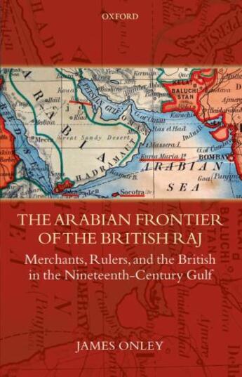 Couverture du livre « The Arabian Frontier of the British Raj: Merchants, Rulers, and the Br » de Onley James aux éditions Oup Oxford