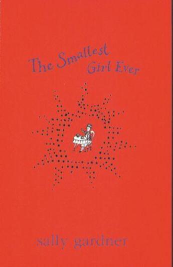 Couverture du livre « The Smallest Girl Ever » de Sally Gardner aux éditions Orion Digital