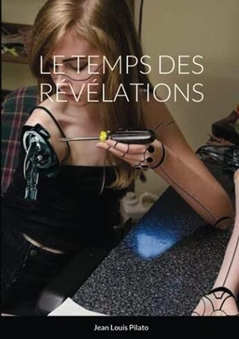 Couverture du livre « Le temps des révélations » de Jean Louis Pilato aux éditions Lulu