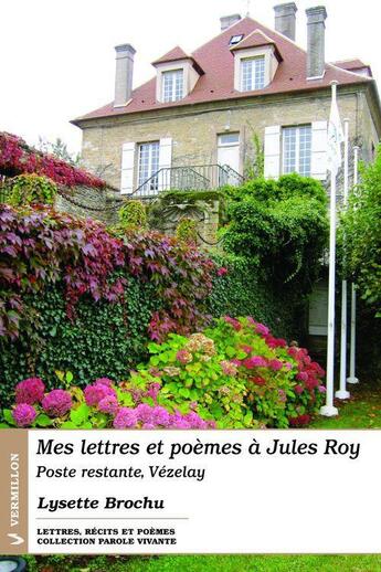 Couverture du livre « Mes lettres et poèmes à Jules Roy » de Lysette Brochu aux éditions Éditions Du Vermillon