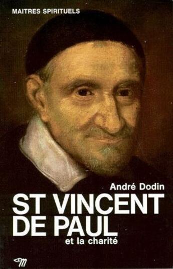 Couverture du livre « Saint Vincent de Paul et la charité » de Andre Dodin aux éditions Seuil