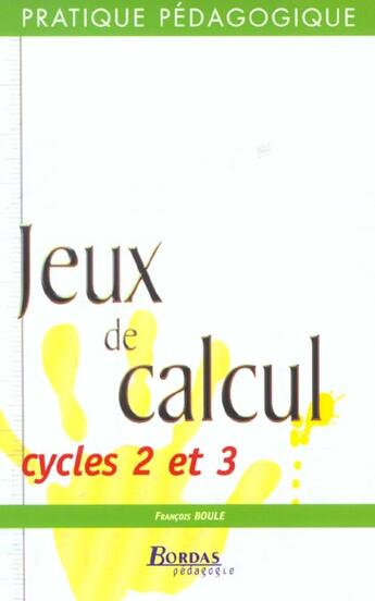 Couverture du livre « Jeux de calcul ; cycles 2 et 3 (édition 2002) » de Francois Boule aux éditions Bordas