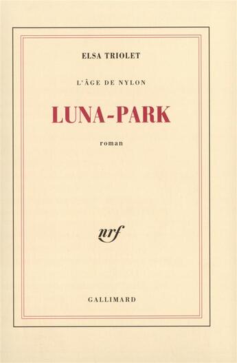 Couverture du livre « L'age de nylon - ii - luna-park » de Elsa Triolet aux éditions Gallimard