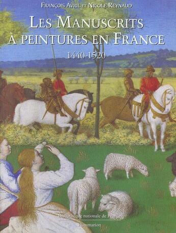 Couverture du livre « Les manuscrits a peintures en france 1440-1520 (broche) » de Francois Avril aux éditions Flammarion