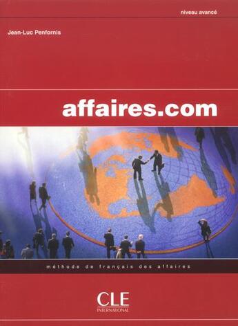Couverture du livre « Affaires com niveau avance methode de francais des affaires eleve » de Jean-Luc Penfornis aux éditions Cle International