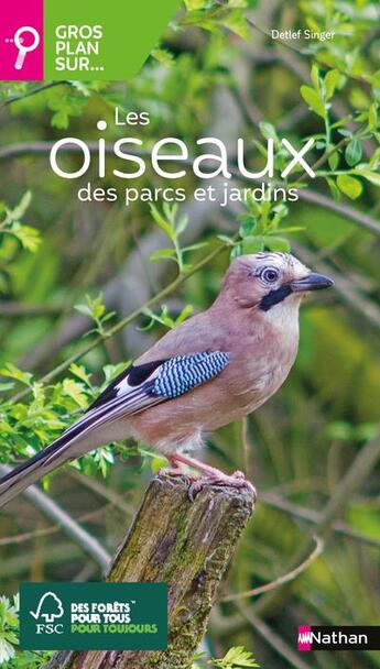 Couverture du livre « Gros plan sur : les oiseaux des parcs et jardins » de Detlef Singer aux éditions Nathan