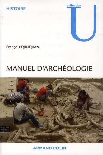 Couverture du livre « Manuel d'archéologie ; méthodes, objets et concepts » de Francois Djindjian aux éditions Armand Colin