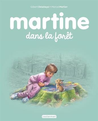 Couverture du livre « Martine Tome 37 : Martine dans la forêt » de Delahaye Gilbert et Marlier Marcel aux éditions Casterman