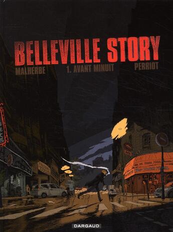 Couverture du livre « Belleville story Tome 1 : Avant minuit » de Vincent Perriot et Arnaud Malherbe et Isabelle Merlet aux éditions Dargaud