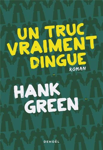 Couverture du livre « Un truc vraiment dingue » de Hank Green aux éditions Denoel