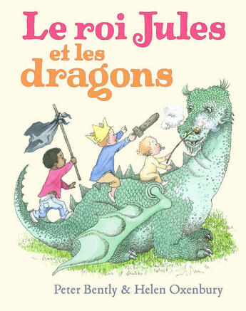 Couverture du livre « Le roi Jules et les dragons » de Helen Oxenbury et Peter Bently aux éditions Ecole Des Loisirs