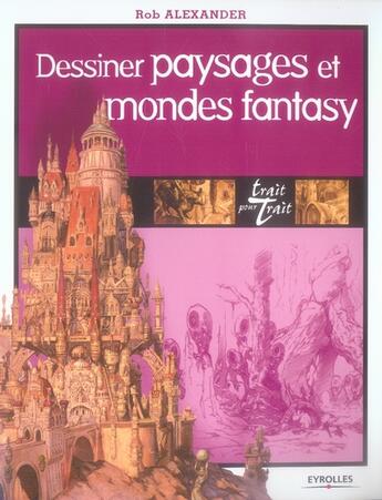 Couverture du livre « Dessiner paysages et mondes fantasy » de Alexander R. aux éditions Eyrolles