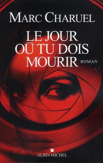 Couverture du livre « Le jour où tu dois mourir » de Marc Charuel aux éditions Albin Michel