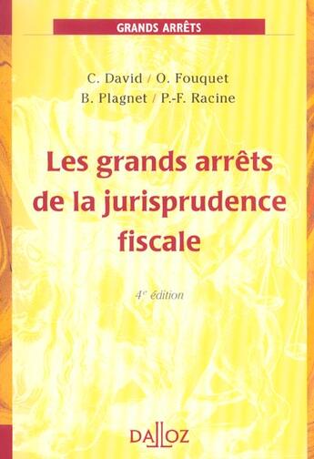 Couverture du livre « Les Grands Arrets De La Jurisprudence Fiscale ; 4e Edition » de Pierre-Francois Racine et Olivier Fouquet et Bernard Plagnet aux éditions Dalloz