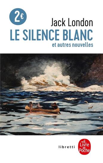 Couverture du livre « Le silence blanc ; et autres nouvelles » de Jack London aux éditions Le Livre De Poche