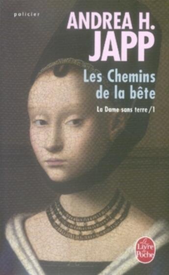 Couverture du livre « La dame sans terre t.1 ; les chemins de la bête » de Andrea H. Japp aux éditions Le Livre De Poche