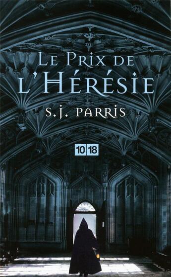 Couverture du livre « Le prix de l'hérésie » de S. J. Parris aux éditions 10/18