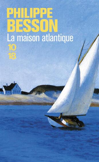 Couverture du livre « La maison atlantique » de Philippe Besson aux éditions 10/18