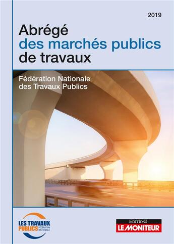 Couverture du livre « Abrégé des marchés publics de travaux (édition 2019) » de  aux éditions Le Moniteur