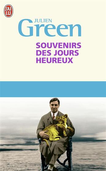 Couverture du livre « Souvenirs des jours heureux » de Julien Green aux éditions J'ai Lu