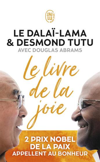 Couverture du livre « Le livre de la joie ; deux Prix Nobel de la paix appellent au bonheur » de Dalai Lama et Desmond Tutu et Douglas Abrams aux éditions J'ai Lu