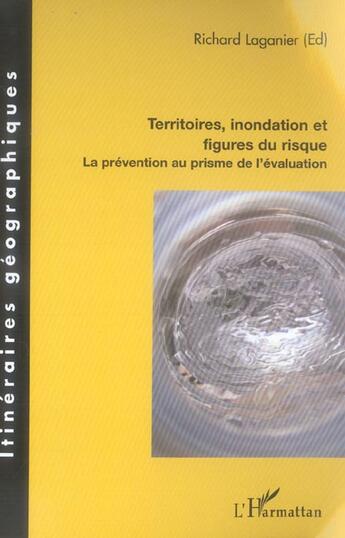 Couverture du livre « Territoires, inondation et figures du risque ; la prévention au prisme de l'évaluation » de Richard Laganier et Collectif aux éditions L'harmattan